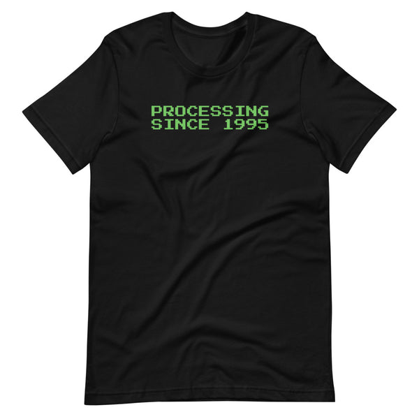 Processing since 1995 Tee